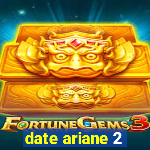 date ariane 2